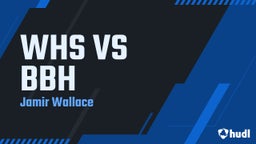 Jamir Wallace's highlights WHS VS BBH