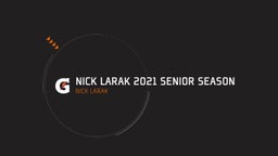 Nick Larak 2021 Senior Season