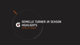 Demelle Turner JR Season Highlights
