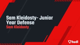 Sam Kleidosty- Junior Year Defense