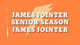James Jointer Senior Season