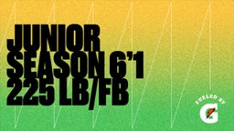 Junior Season 6’1 225 LB/Fb