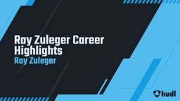 Ray Zuleger Career Highlights
