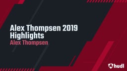 Alex Thompsen 2019 Highlights