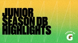 Junior Season DB Highlights 