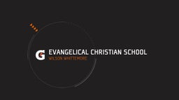 Wilson Whittemore's highlights Evangelical Christian School