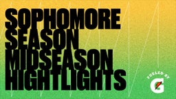 SOPHOMORE SEASON MIDSEASON HIGHTLIGHTS