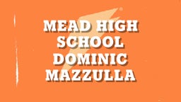 Dominic Mazzulla's highlights Mead High School