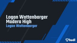 Logan Wattenbarger  Madera High 