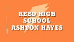 Ashton Hayes's highlights Reed High School