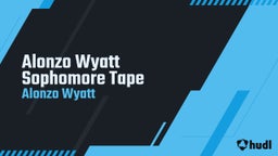 Alonzo Wyatt Sophomore Tape