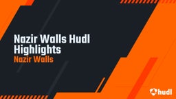 Nazir Walls Hudl Highlights 