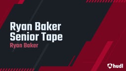 Ryan Baker Senior Tape