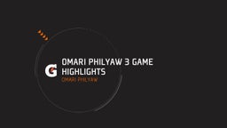 Omari Philyaw 3 Game Highlights 