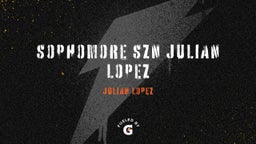 Sophomore Szn Julian Lopez