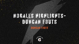 Nogales Highlights-Duncan Fouts