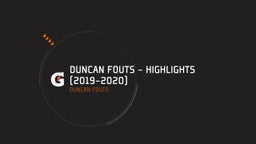Duncan Fouts - Highlights (2019-2020)