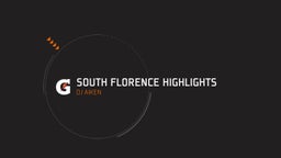 Dj Aiken's highlights South Florence Highlights