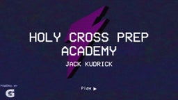 Jack Kudrick's highlights Holy Cross Prep Academy