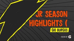 JR season highlights ( missed 6 games)