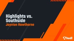 Jayvion Hawthorne's highlights Highlights vs. Southside