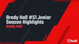 Brody Hall  #51 Junior Season Highlights