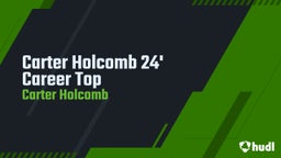Carter Holcomb 24' Career Top