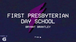 Bryant Brantley's highlights First Presbyterian Day School