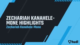 ZECHARIAH KANAHELE-MONE HIGHLIGHTS