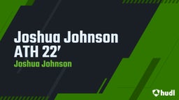 Joshua Johnson ATH 22’