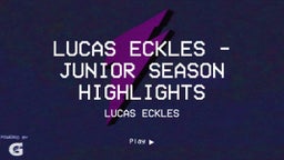 Lucas Eckles - Junior Season Highlights