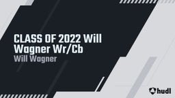 CLASS OF 2022  Will Wagner Wr/Cb
