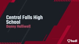 Danny Halliwell's highlights Central Falls High School