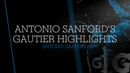 Antonio Sanford's highlights Antonio Sanford's Gautier Highlights