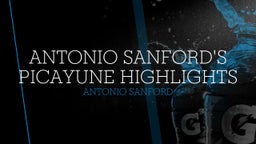 Antonio Sanford's highlights Antonio Sanford's Picayune Highlights
