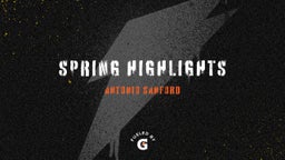 Antonio Sanford's highlights Spring Highlights