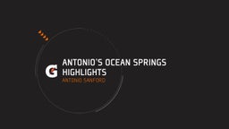 Antonio Sanford's highlights Antonio's Ocean Springs Highlights