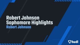 Robert Johnson Sophomore Highlights