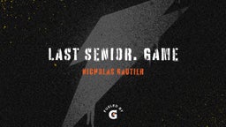 Nicholas Gautier's highlights last senior. game
