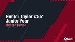 Hunter Taylor #55’ Junior Year