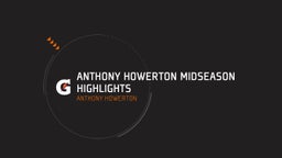 Anthony Howerton Midseason Highlights