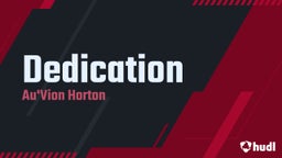 Au'vion Horton's highlights Dedication
