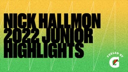 Nick Hallmon 2022 Junior Highlights