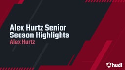 Alex Hurtz Senior Season Highlights