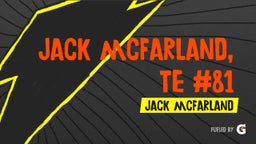 Jack McFarland, TE #81    