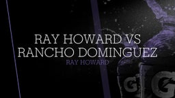 Ray Howard's highlights Ray Howard VS Rancho Dominguez