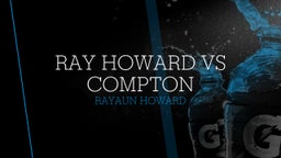 Ray Howard's highlights Ray Howard VS Compton