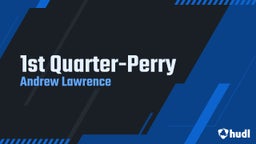 1st Quarter-Perry