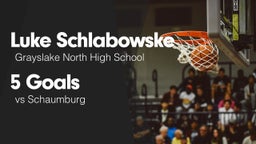 5 Goals vs Schaumburg