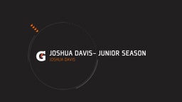 Joshua Davis- Junior Season